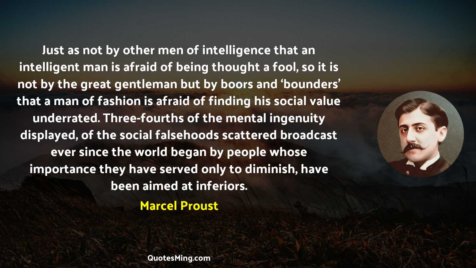 Just as not by other men of intelligence that an