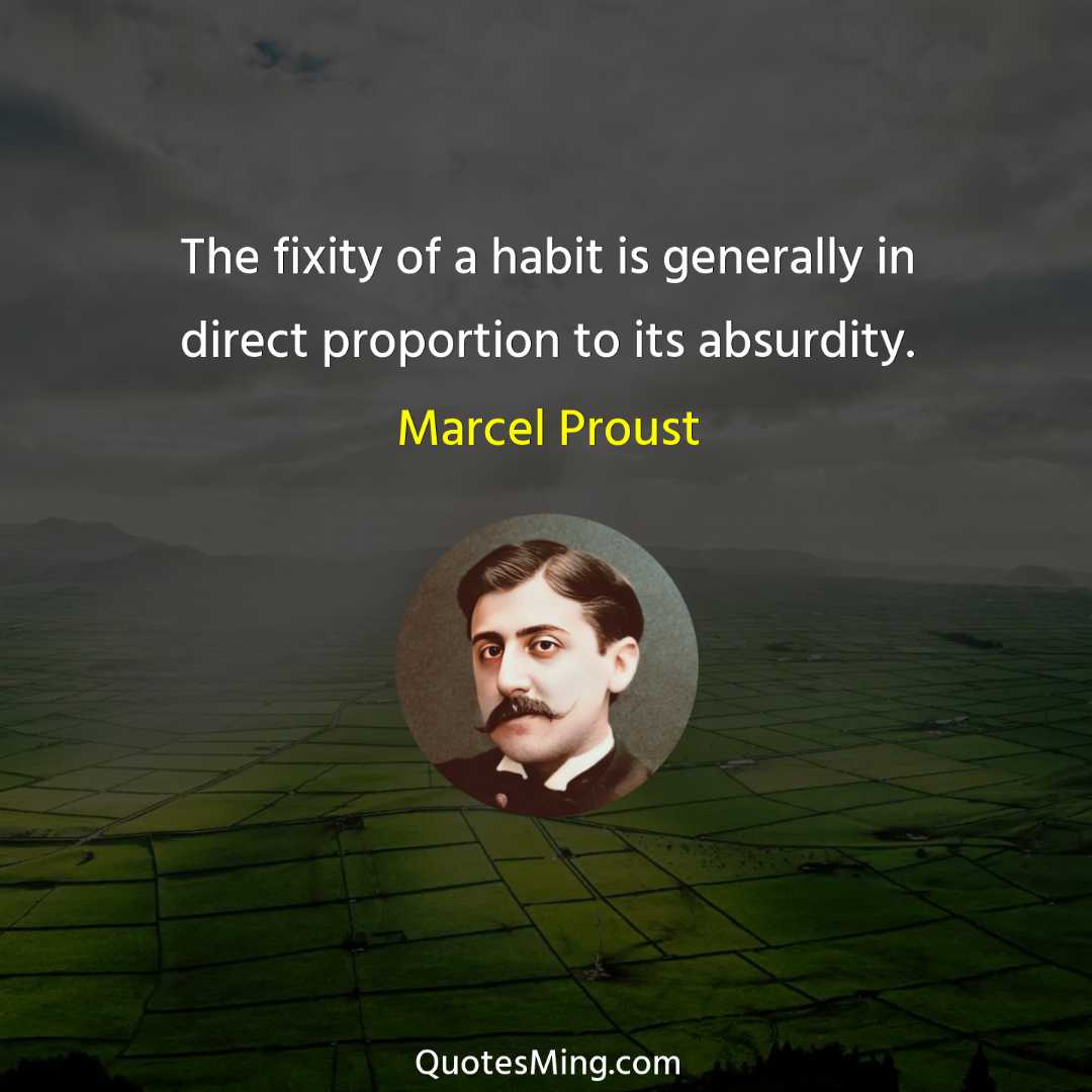 The fixity of a habit is generally in direct proportion