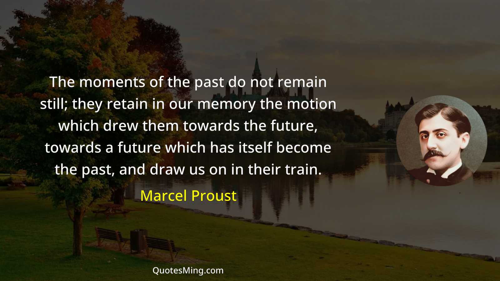 The moments of the past do not remain still; they