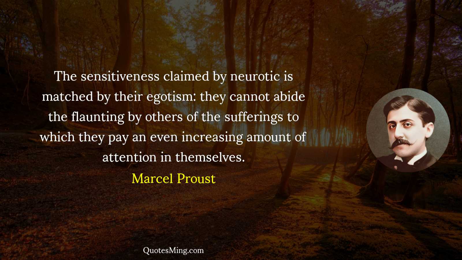 The sensitiveness claimed by neurotic is matched by their egotism: