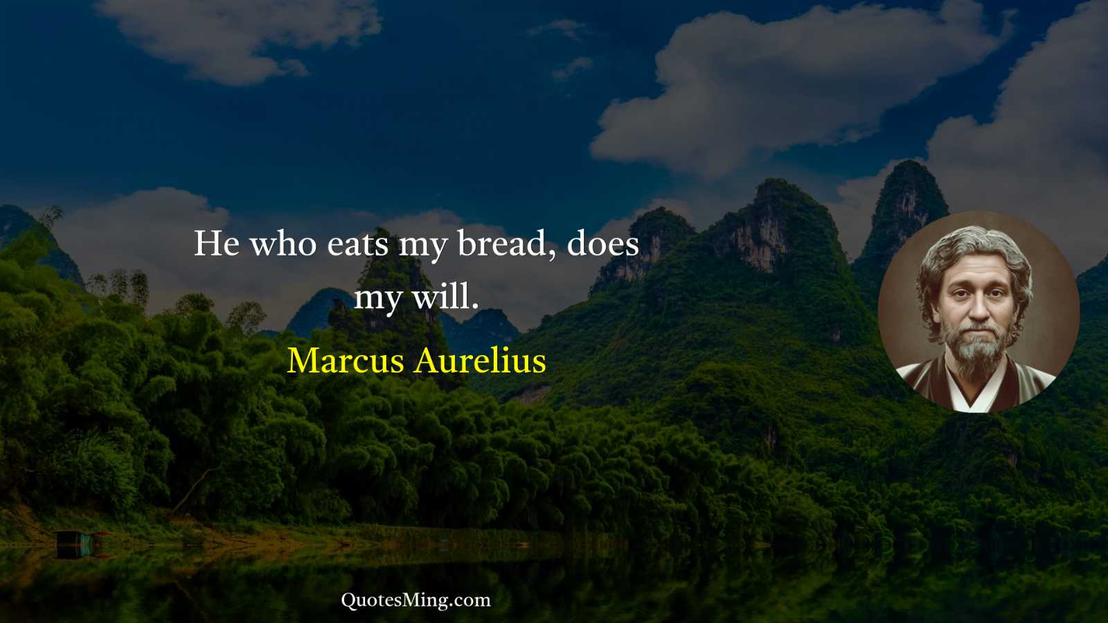 He who eats my bread does my will