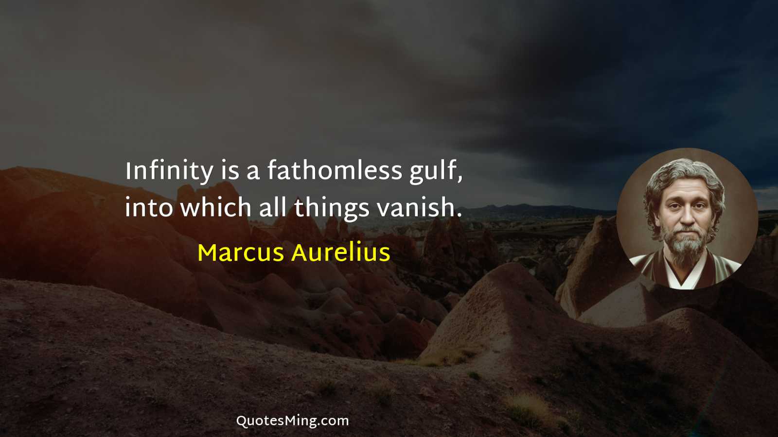 Infinity is a fathomless gulf into which all things vanish