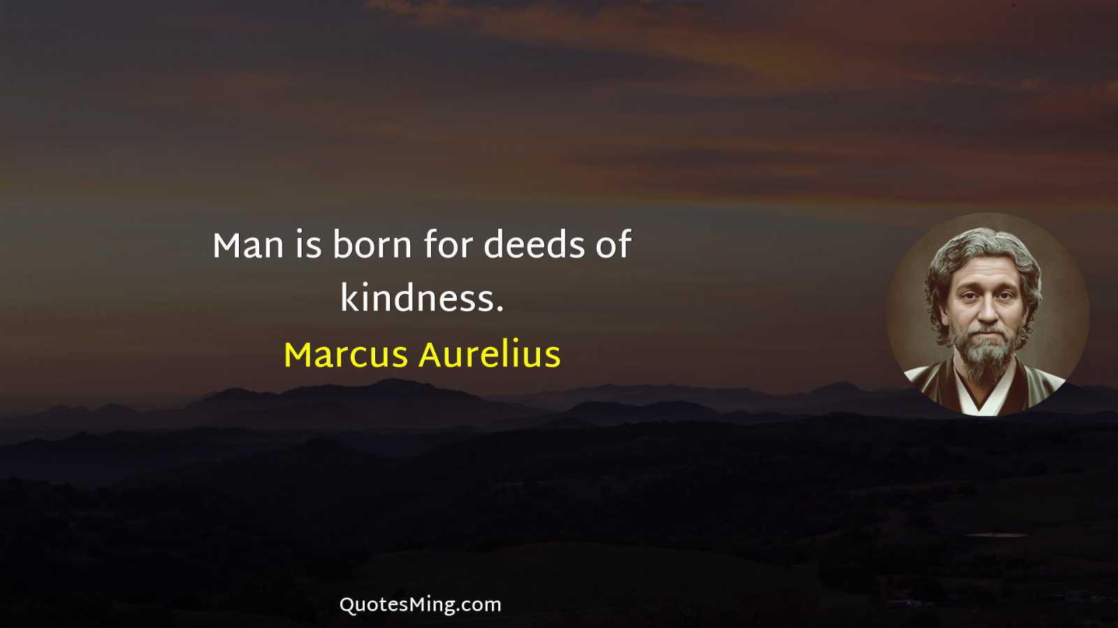 Man is born for deeds of kindness