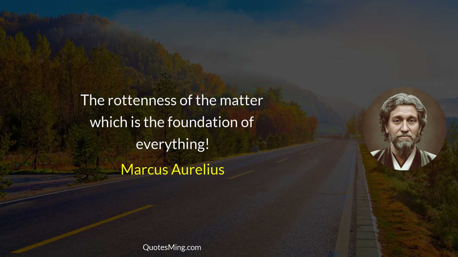 The rottenness of the matter which is the foundation of