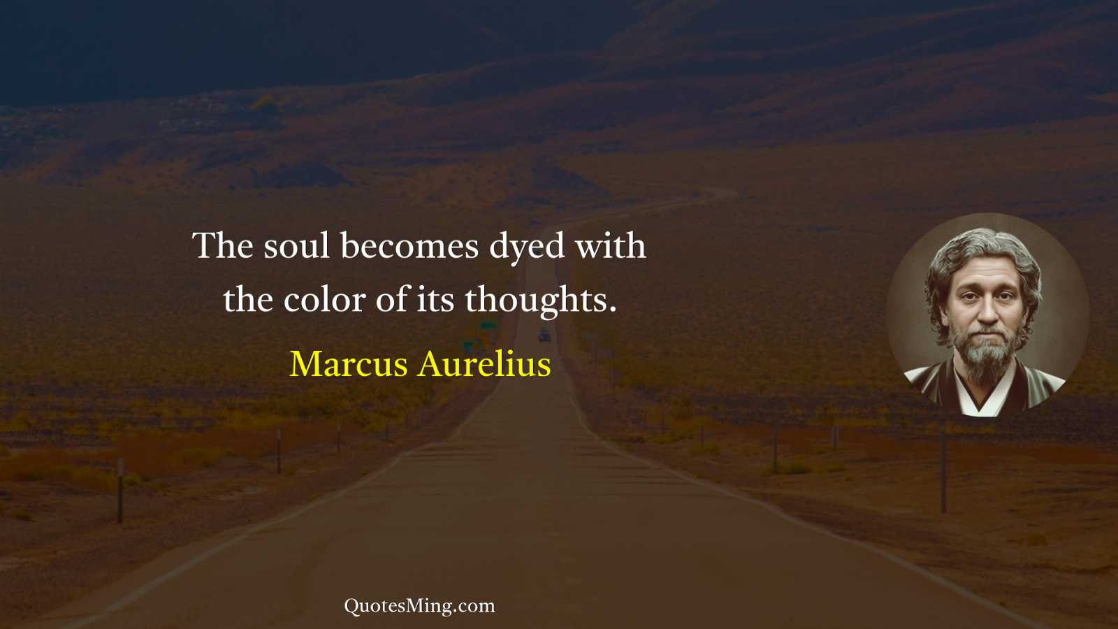 The soul becomes dyed with the color of its thoughts