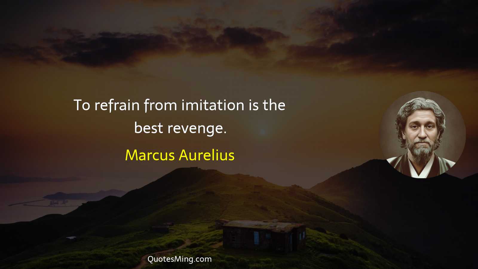 To refrain from imitation is the best revenge