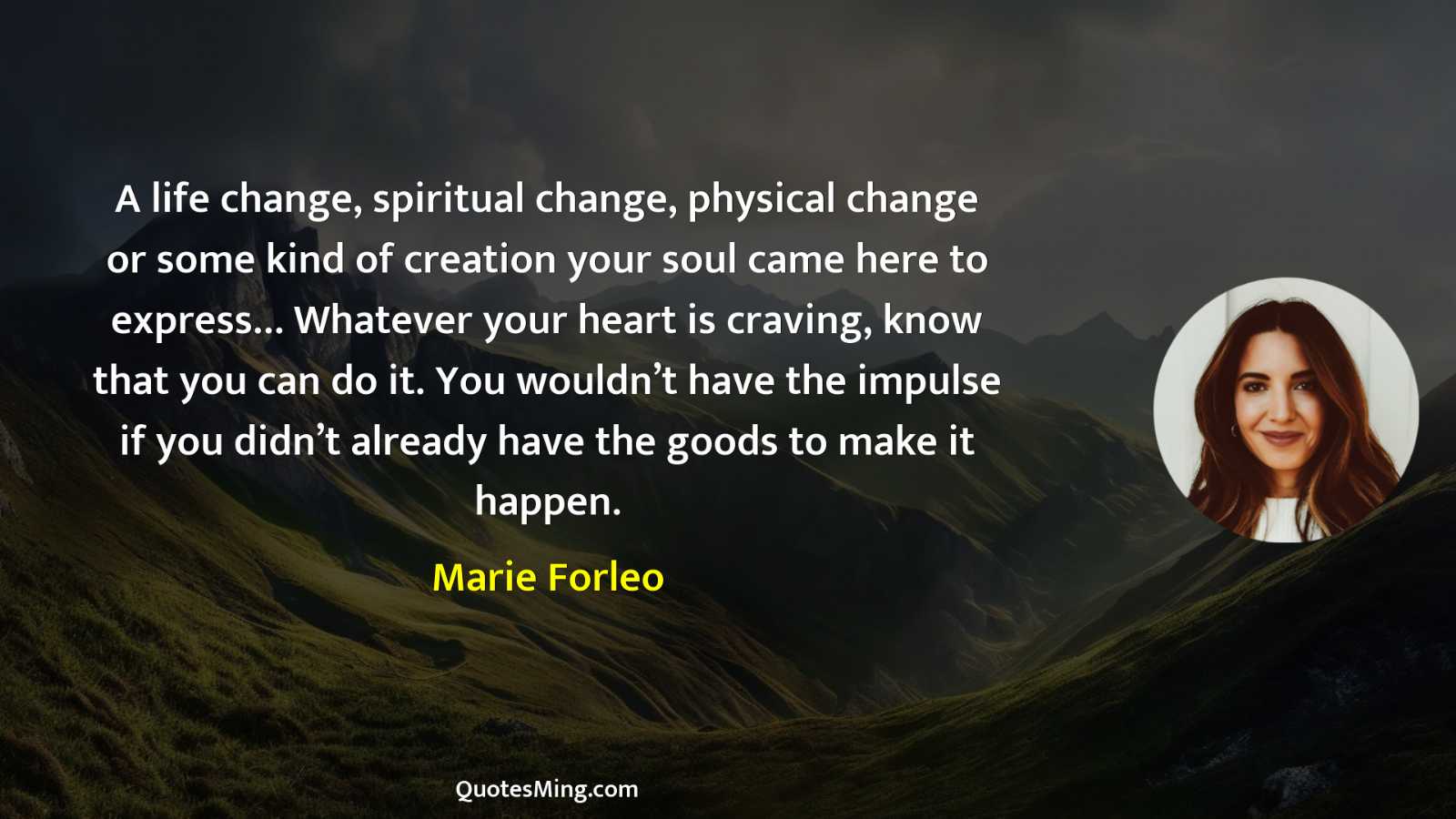 A life change spiritual change physical change or some kind