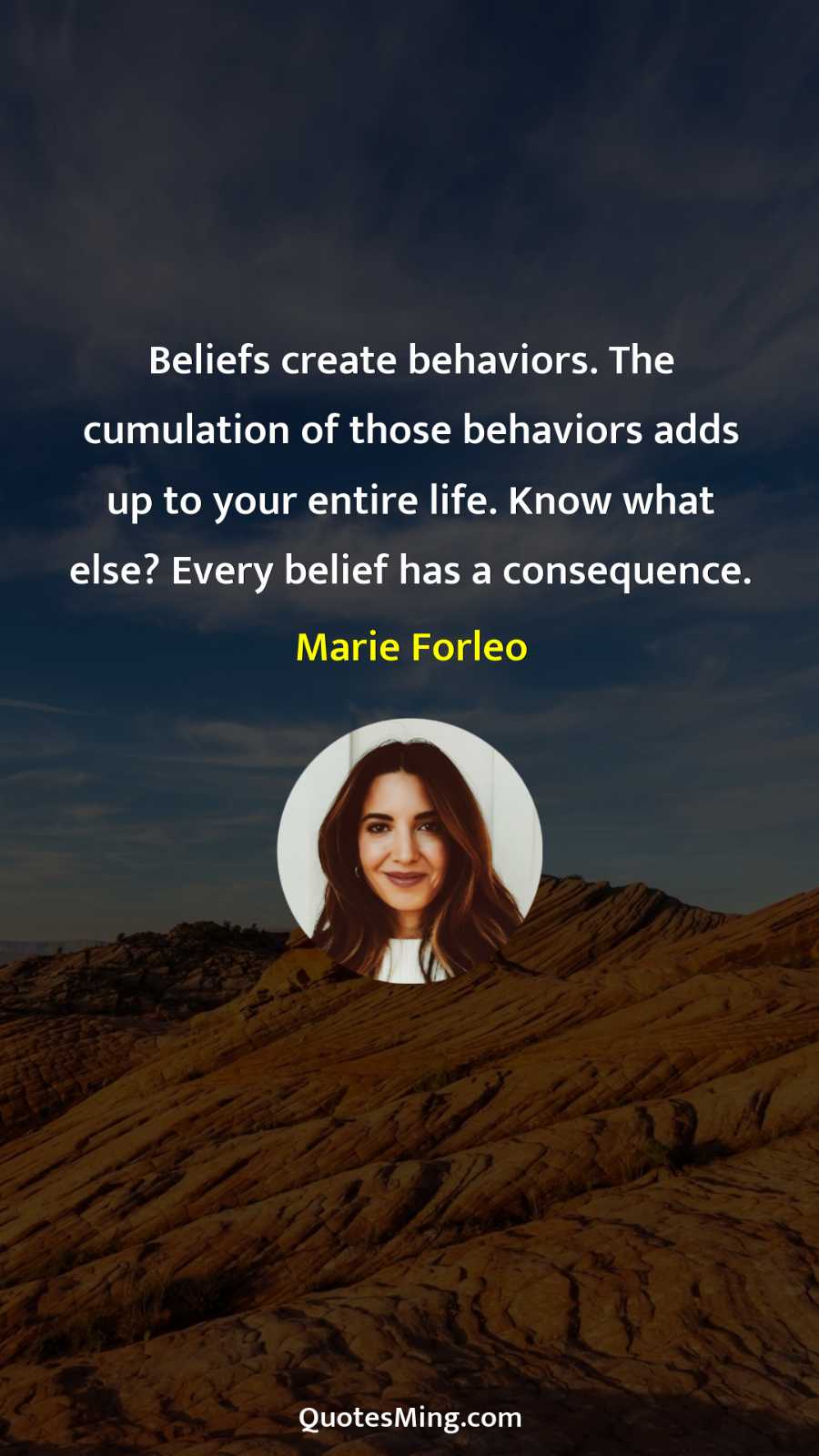 Beliefs create behaviors The cumulation of those behaviors adds up