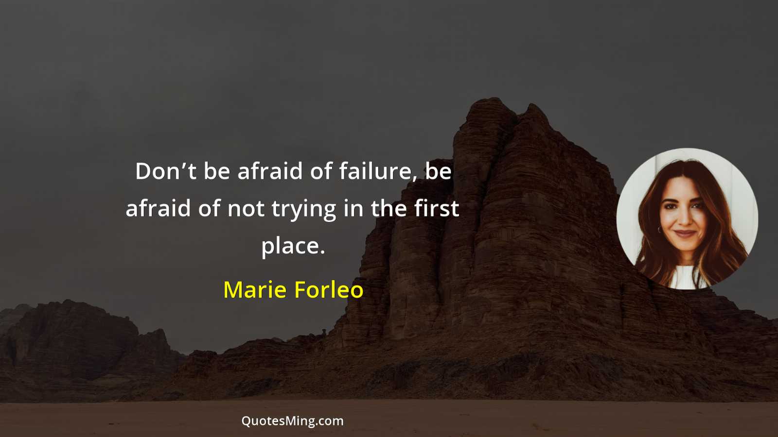 Don’t be afraid of failure be afraid of not trying