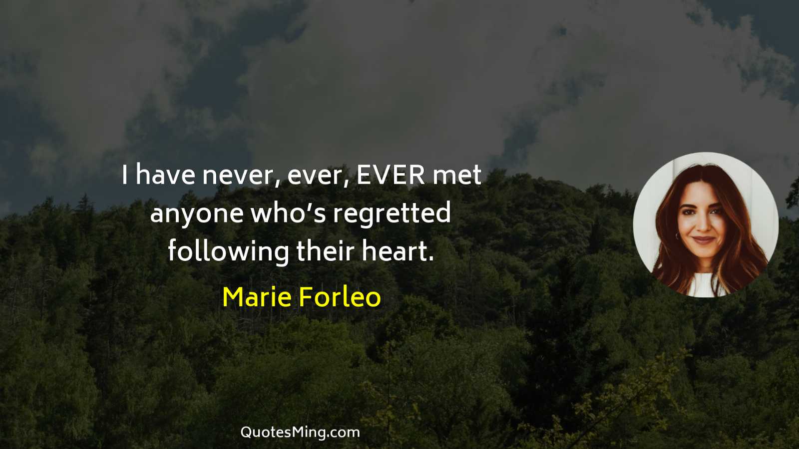 I have never ever EVER met anyone who’s regretted following