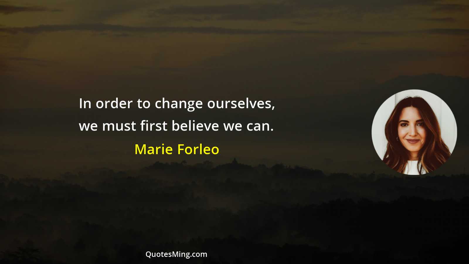 In order to change ourselves we must first believe we