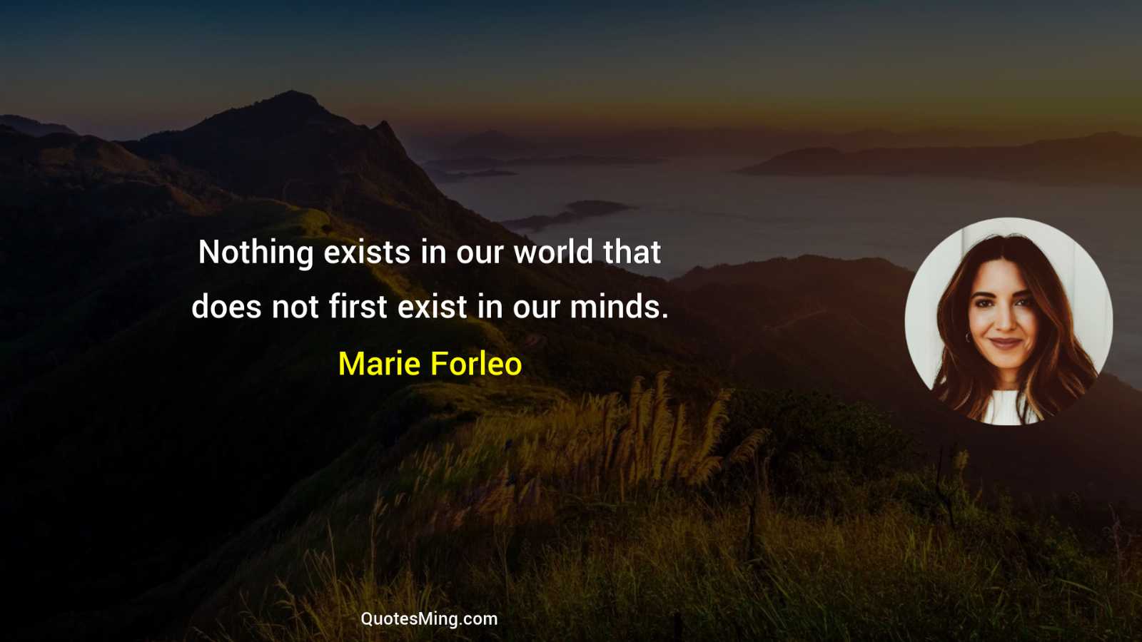 Nothing exists in our world that does not first exist