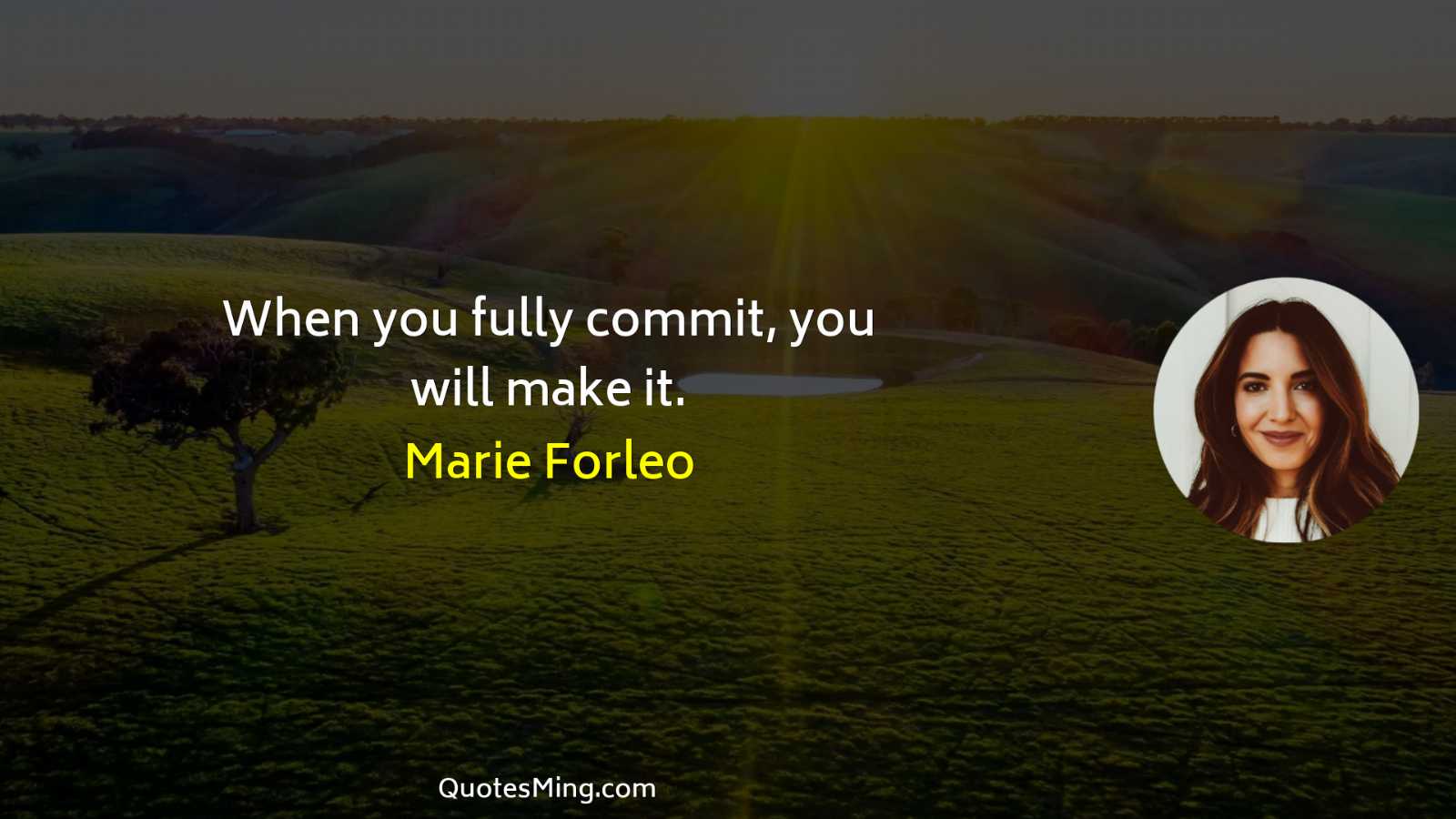 When you fully commit you will make it