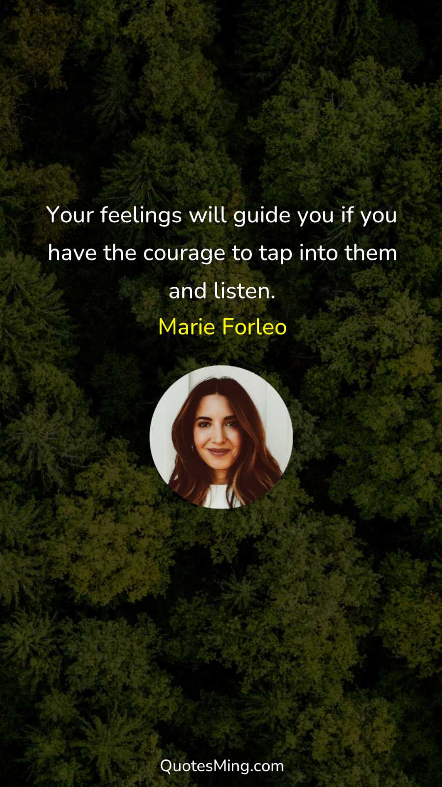 Your feelings will guide you if you have the courage