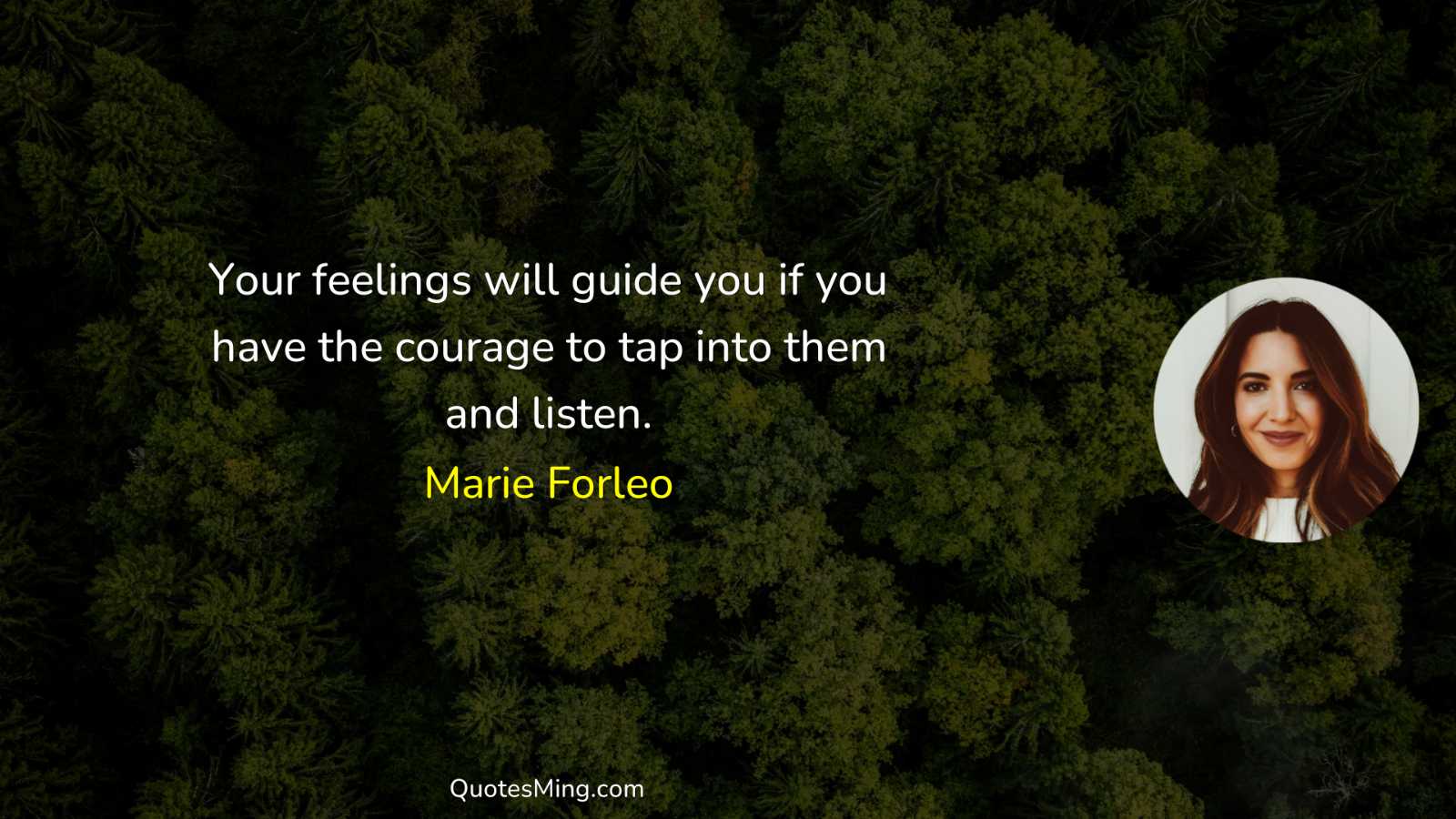 Your feelings will guide you if you have the courage