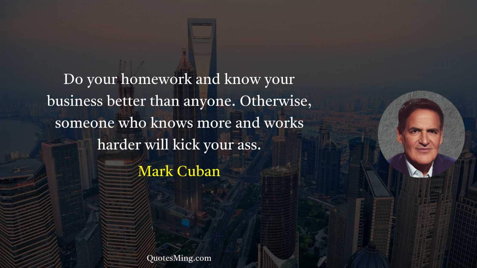 Do your homework and know your business better than anyone