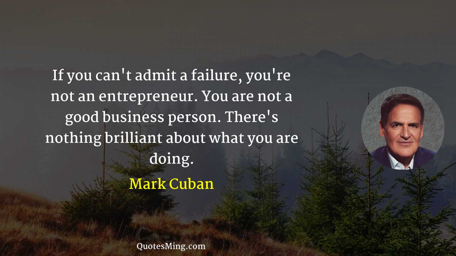 If you can't admit a failure you're not an entrepreneur