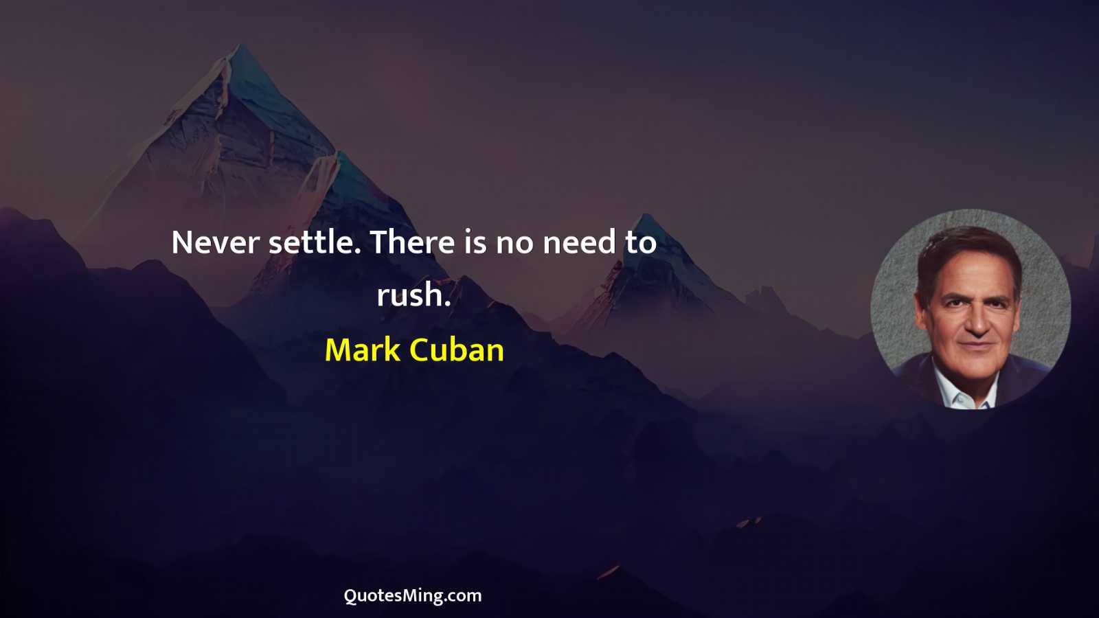 Never settle There is no need to rush