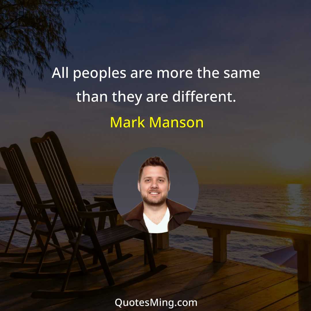 All peoples are more the same than they are different