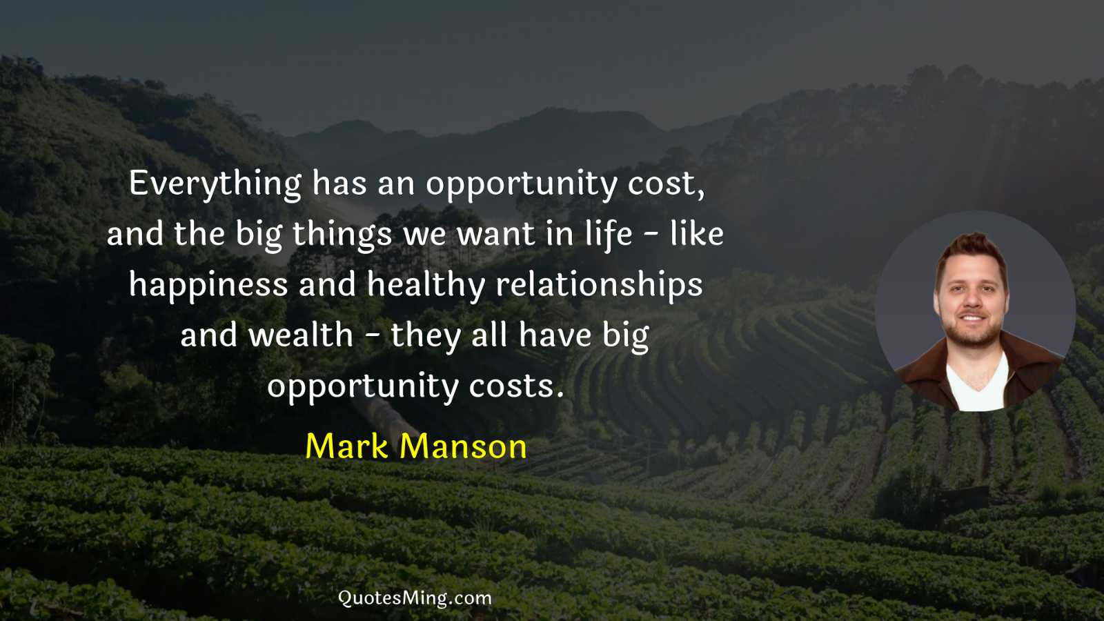 Everything has an opportunity cost and the big things we