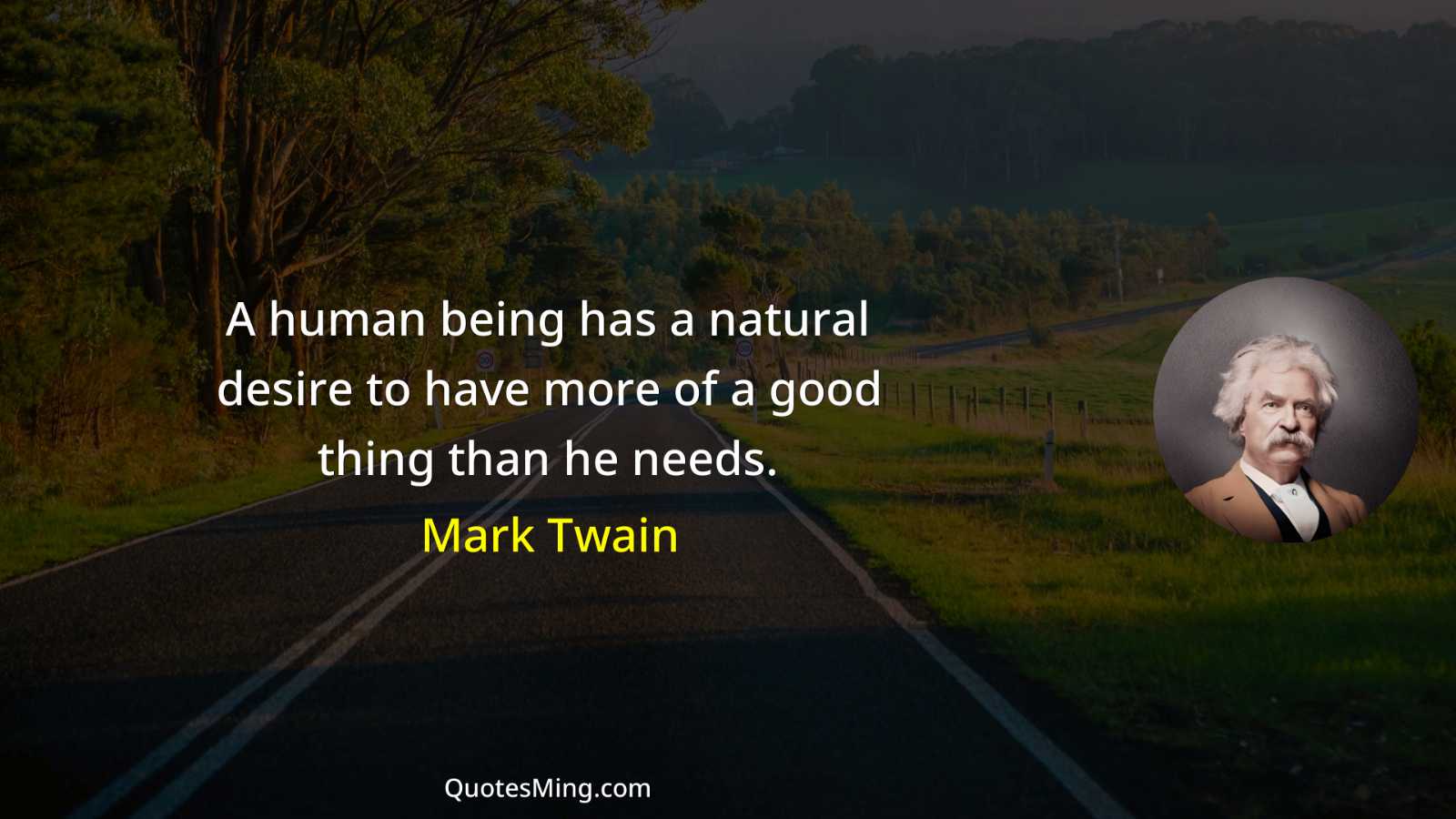 A human being has a natural desire to have more