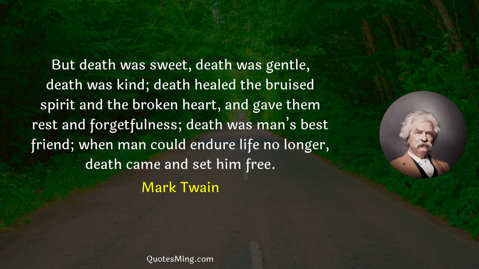 But death was sweet death was gentle death was kind;