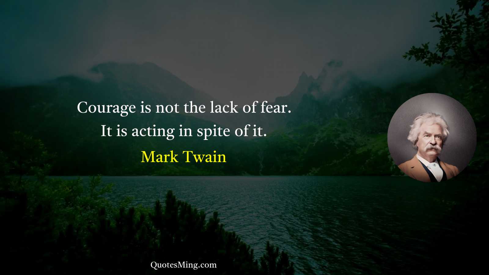 Courage is not the lack of fear It is acting