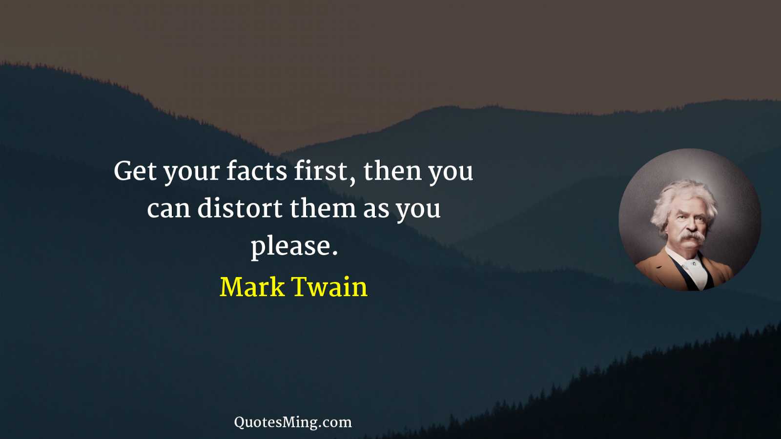 Get your facts first then you can distort them as