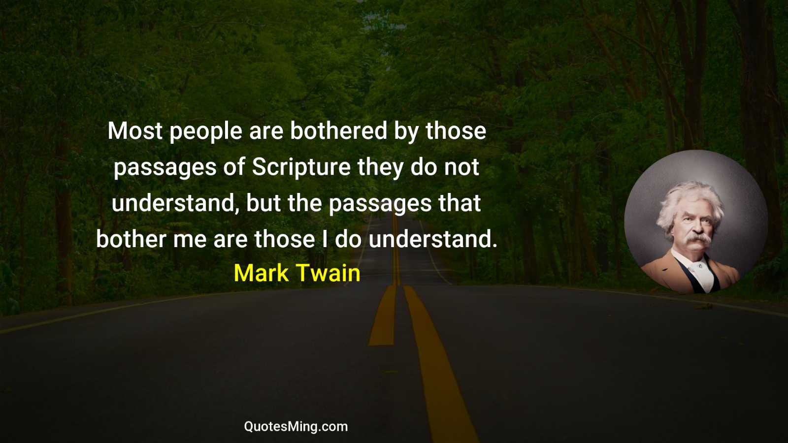 Most people are bothered by those passages of Scripture they