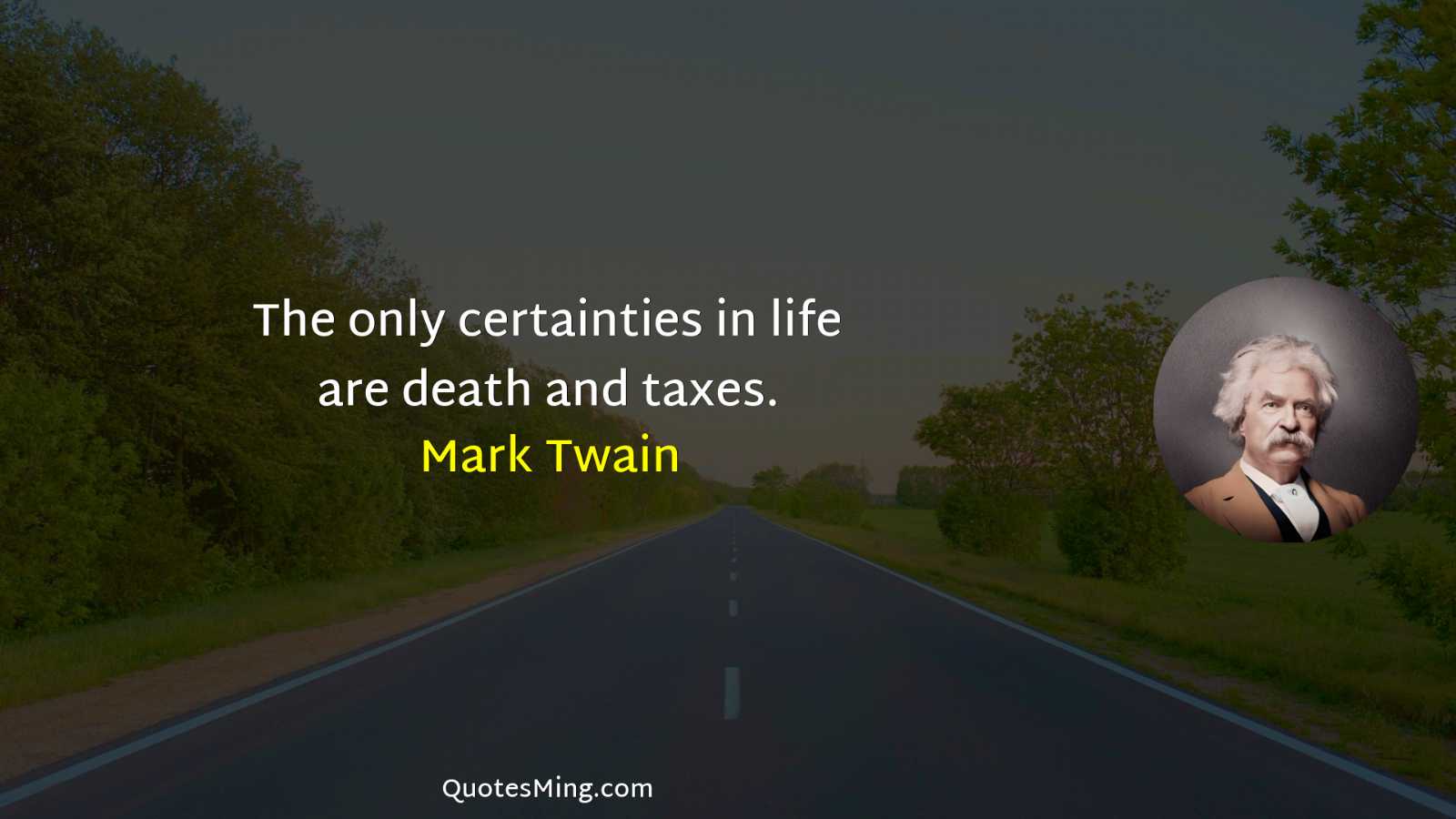 The only certainties in life are death and taxes