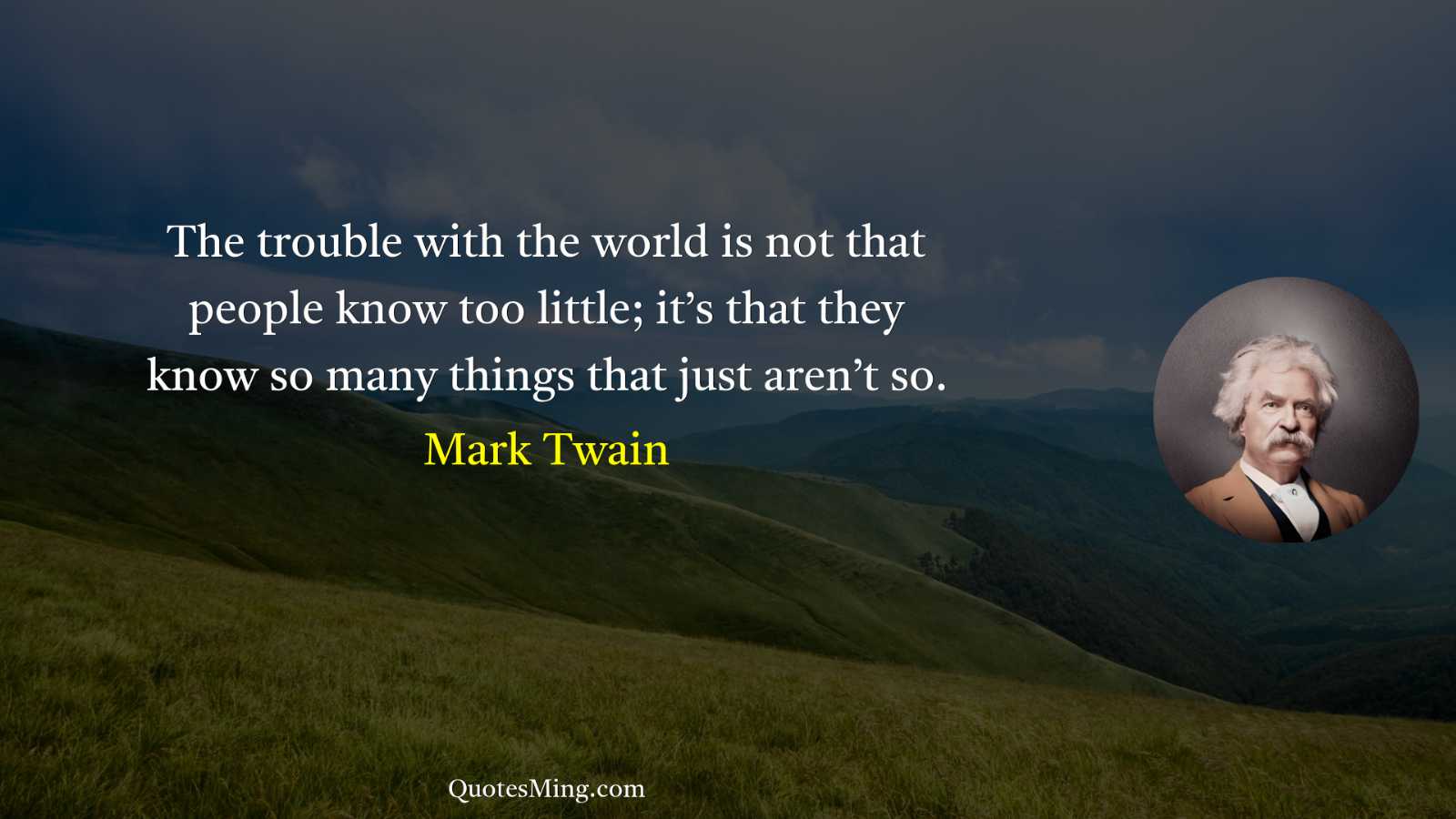 The trouble with the world is not that people know