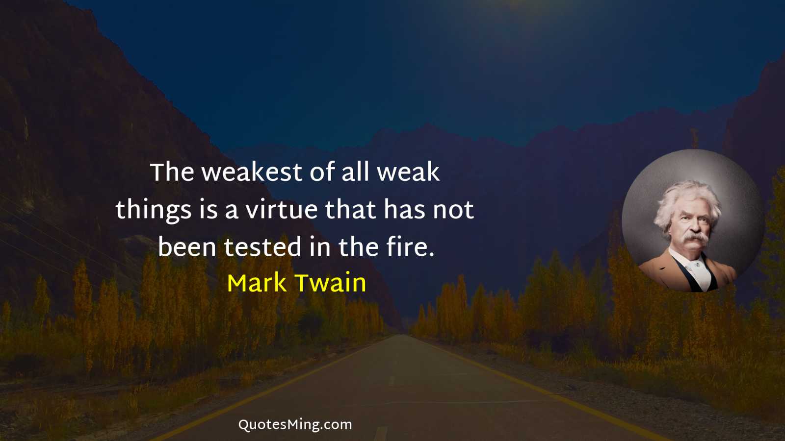 The weakest of all weak things is a virtue that