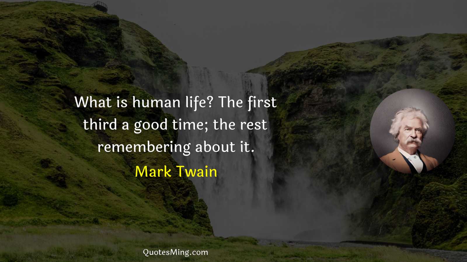 What is human life? The first third a good time;