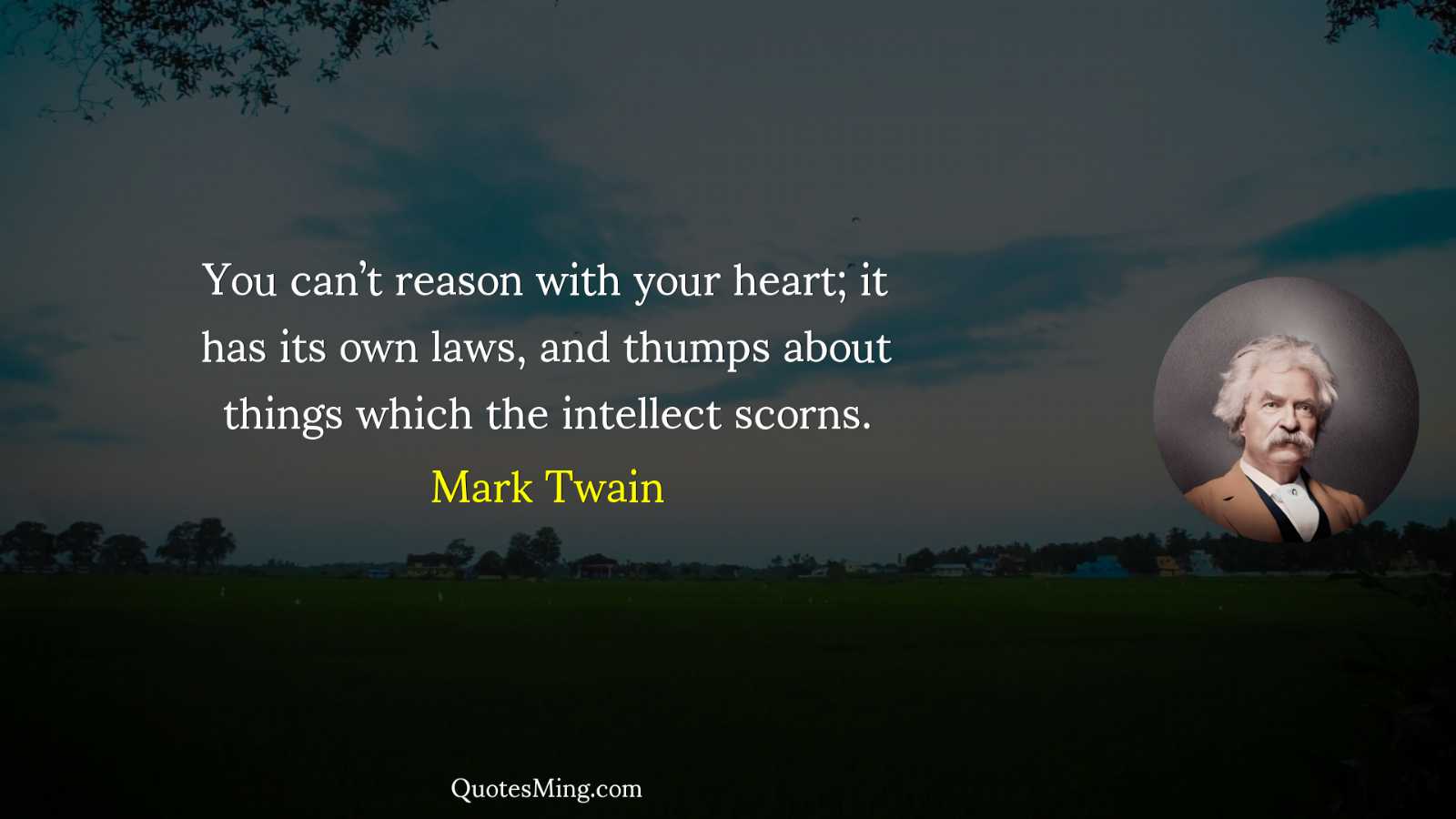 You can’t reason with your heart; it has its own