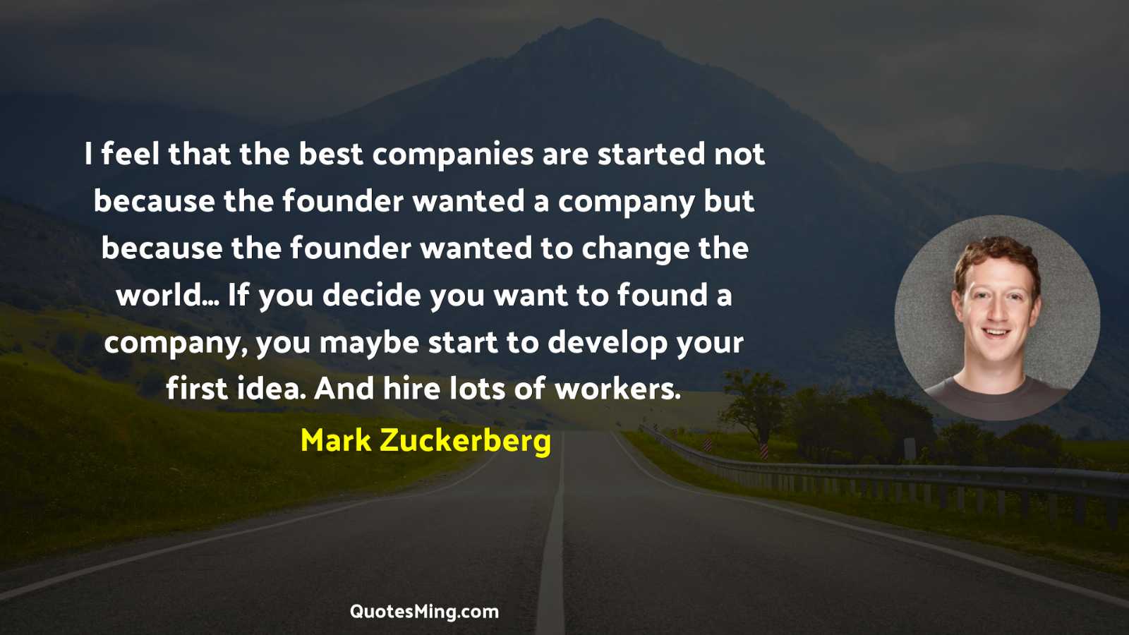 I feel that the best companies are started not because