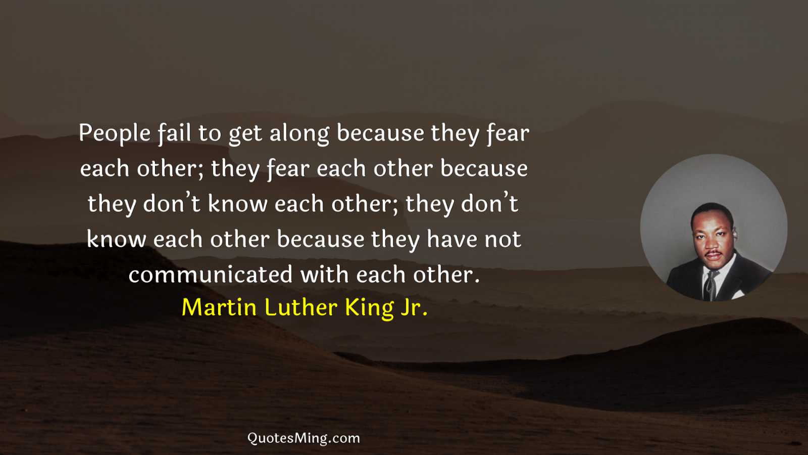 People fail to get along because they fear each other;