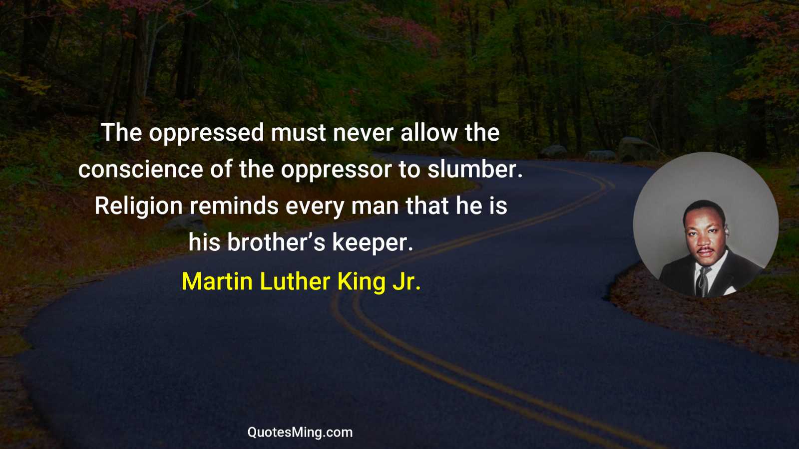 The oppressed must never allow the conscience of the oppressor