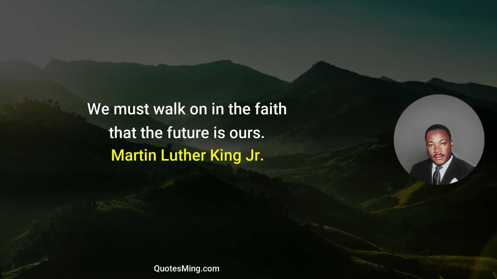 We must walk on in the faith that the future