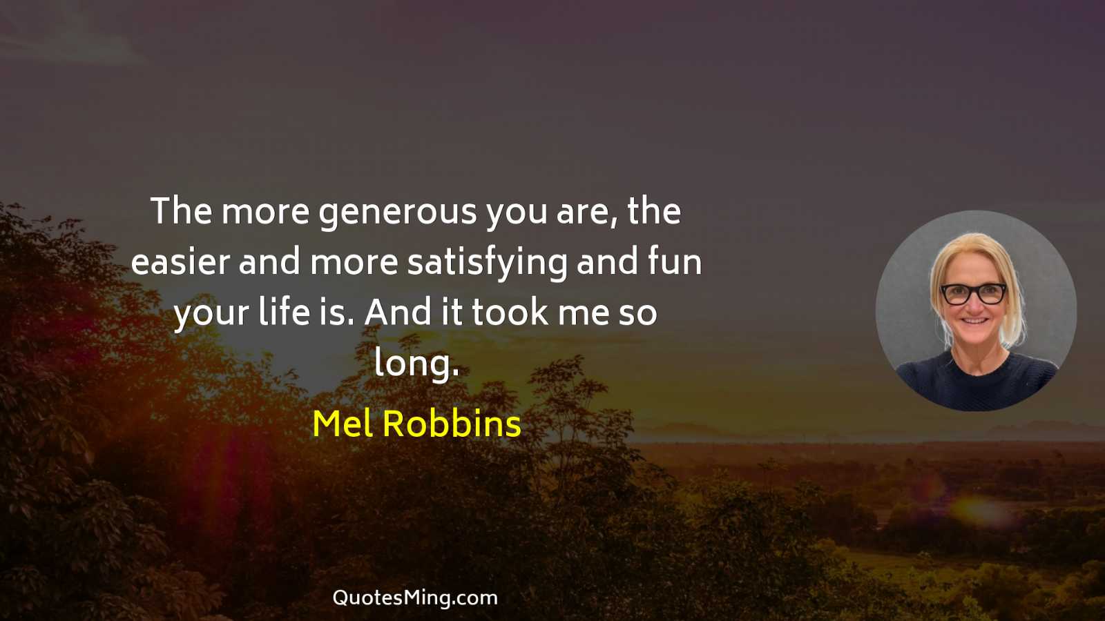 The more generous you are the easier and more satisfying