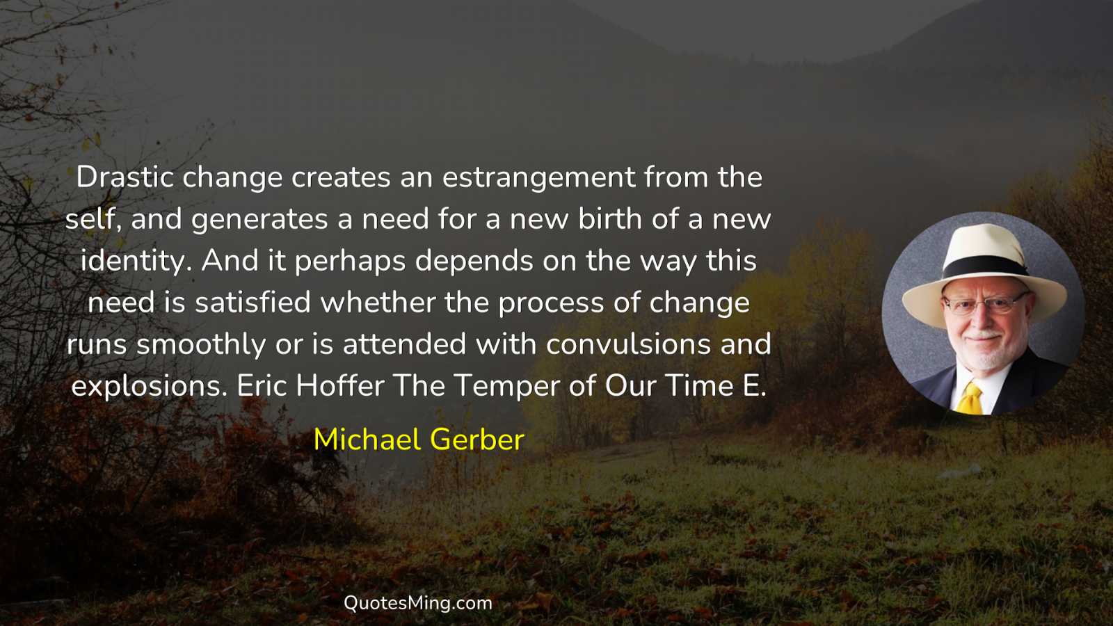 Drastic change creates an estrangement from the self and generates