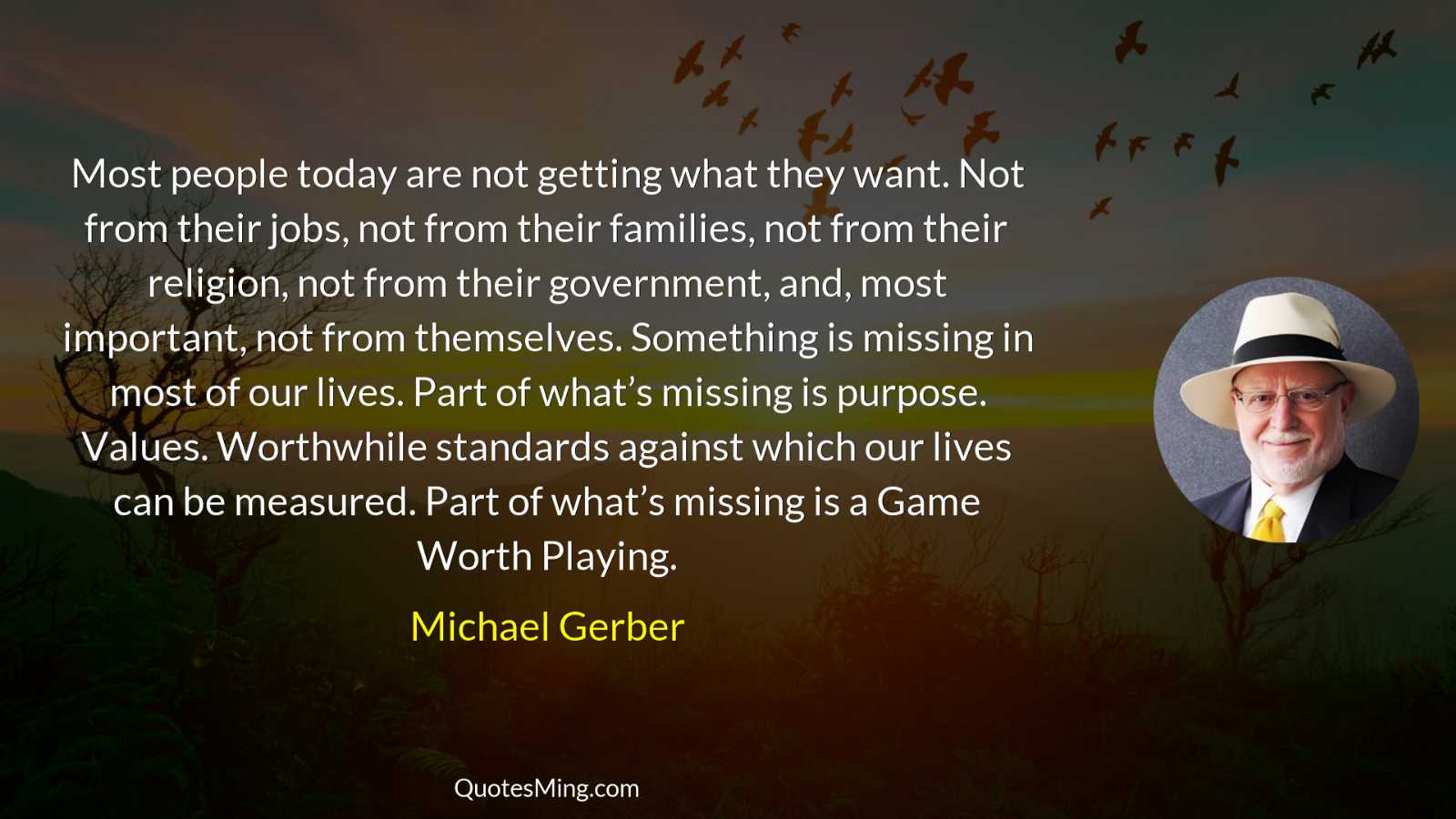 Most people today are not getting what they want Not