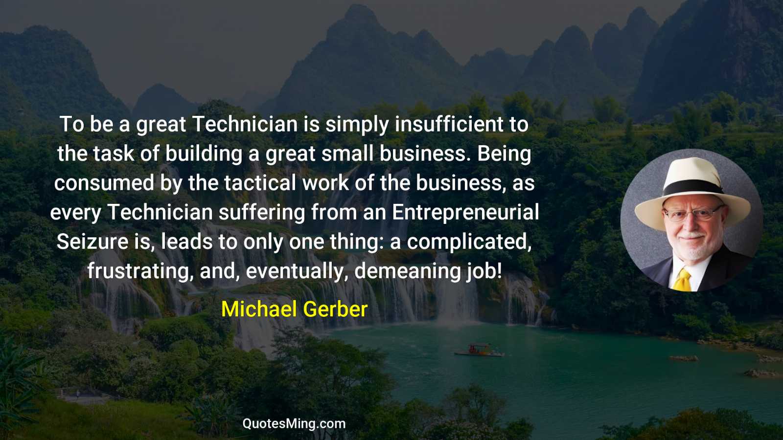 To be a great Technician is simply insufficient to the