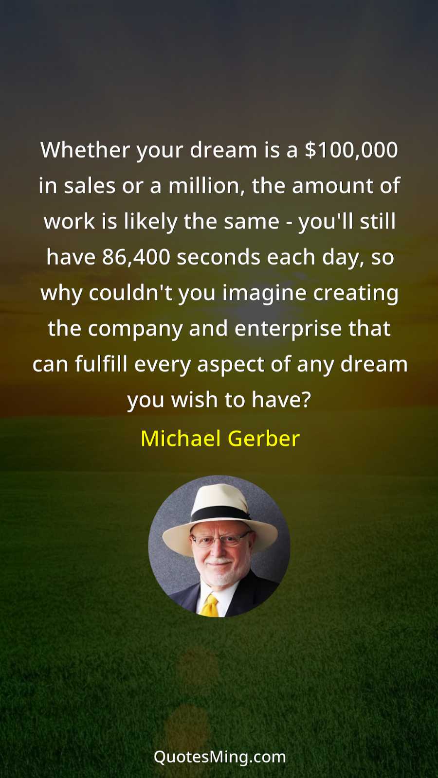 Whether your dream is a $100000 in sales or a