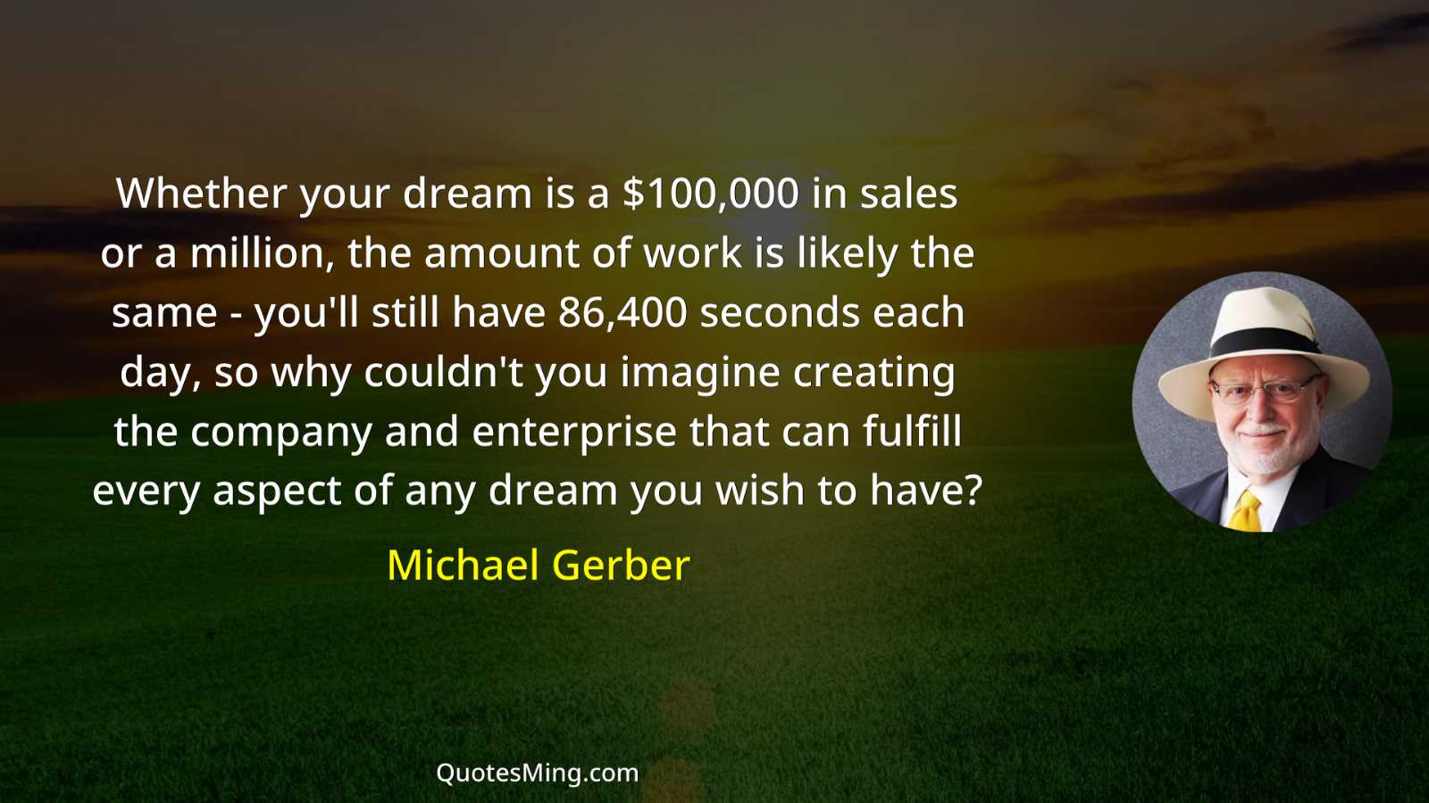 Whether your dream is a $100000 in sales or a