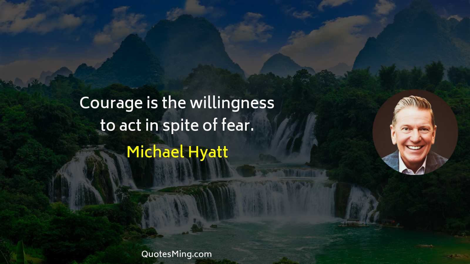 Courage is the willingness to act in spite of fear