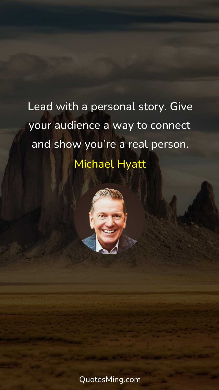 Lead with a personal story Give your audience a way