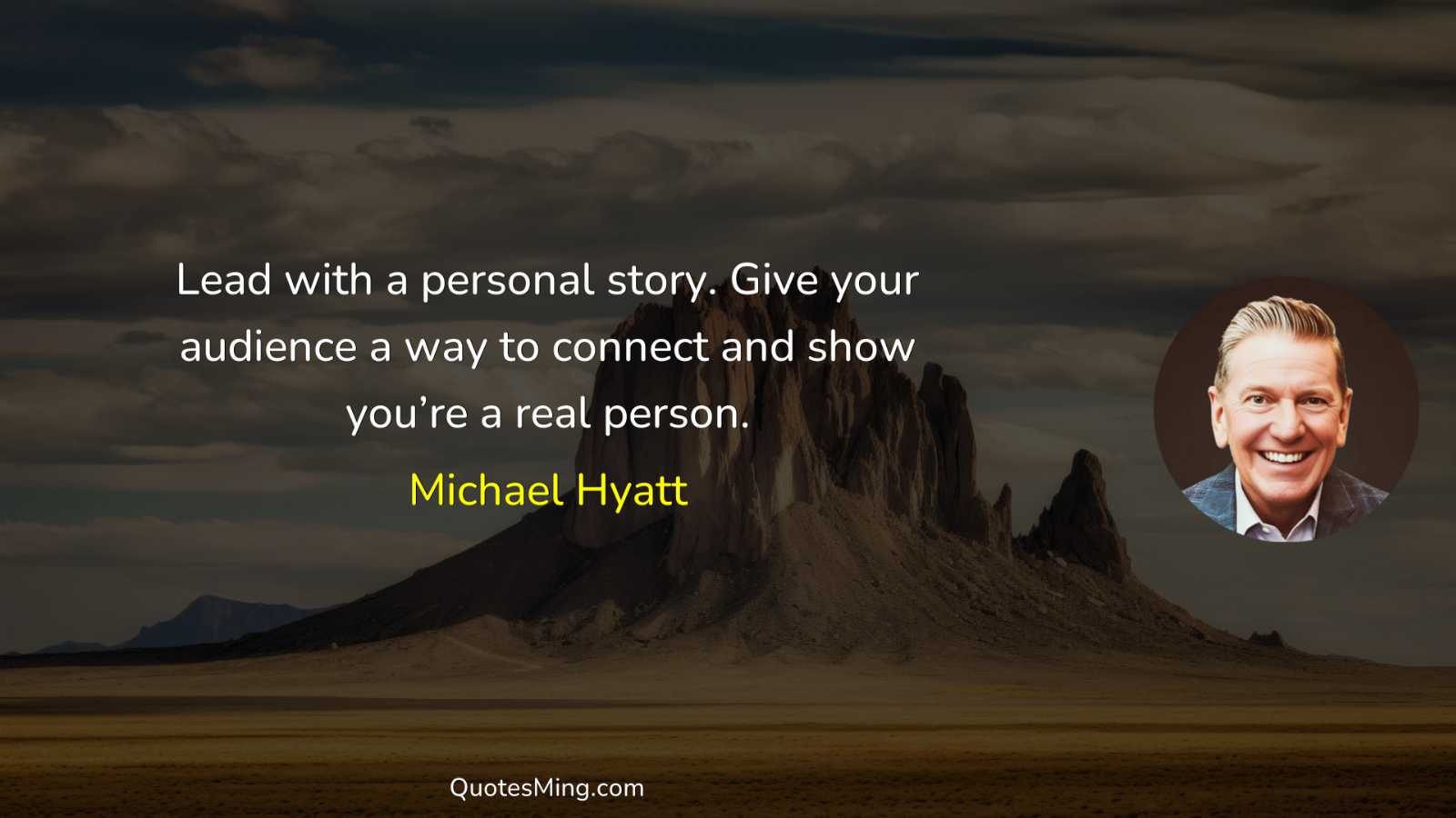 Lead with a personal story Give your audience a way