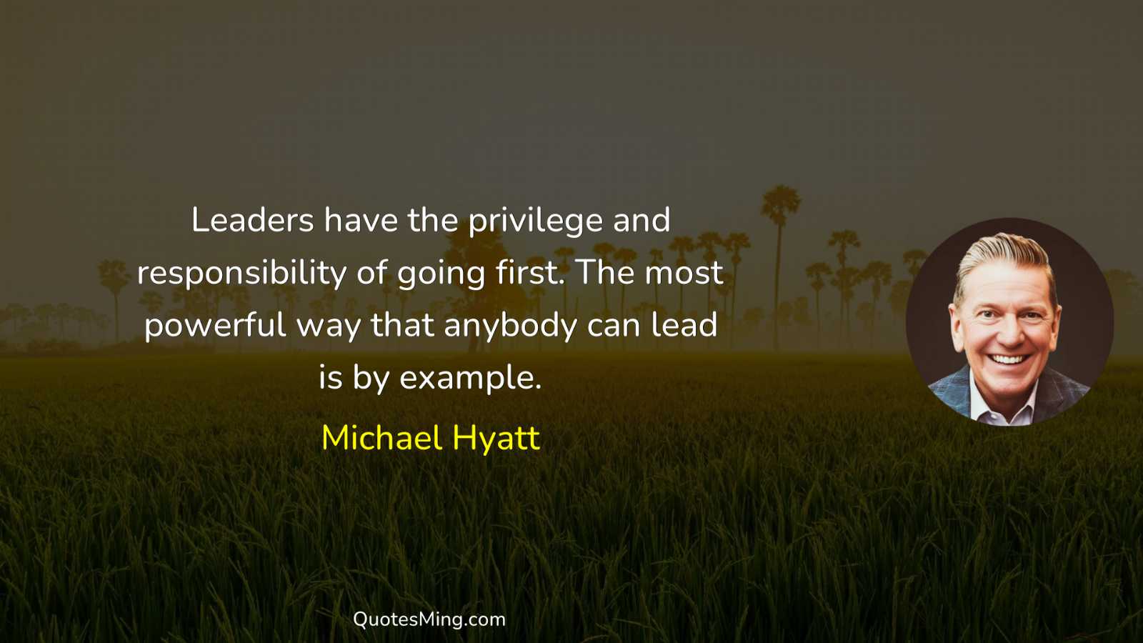 Leaders have the privilege and responsibility of going first The