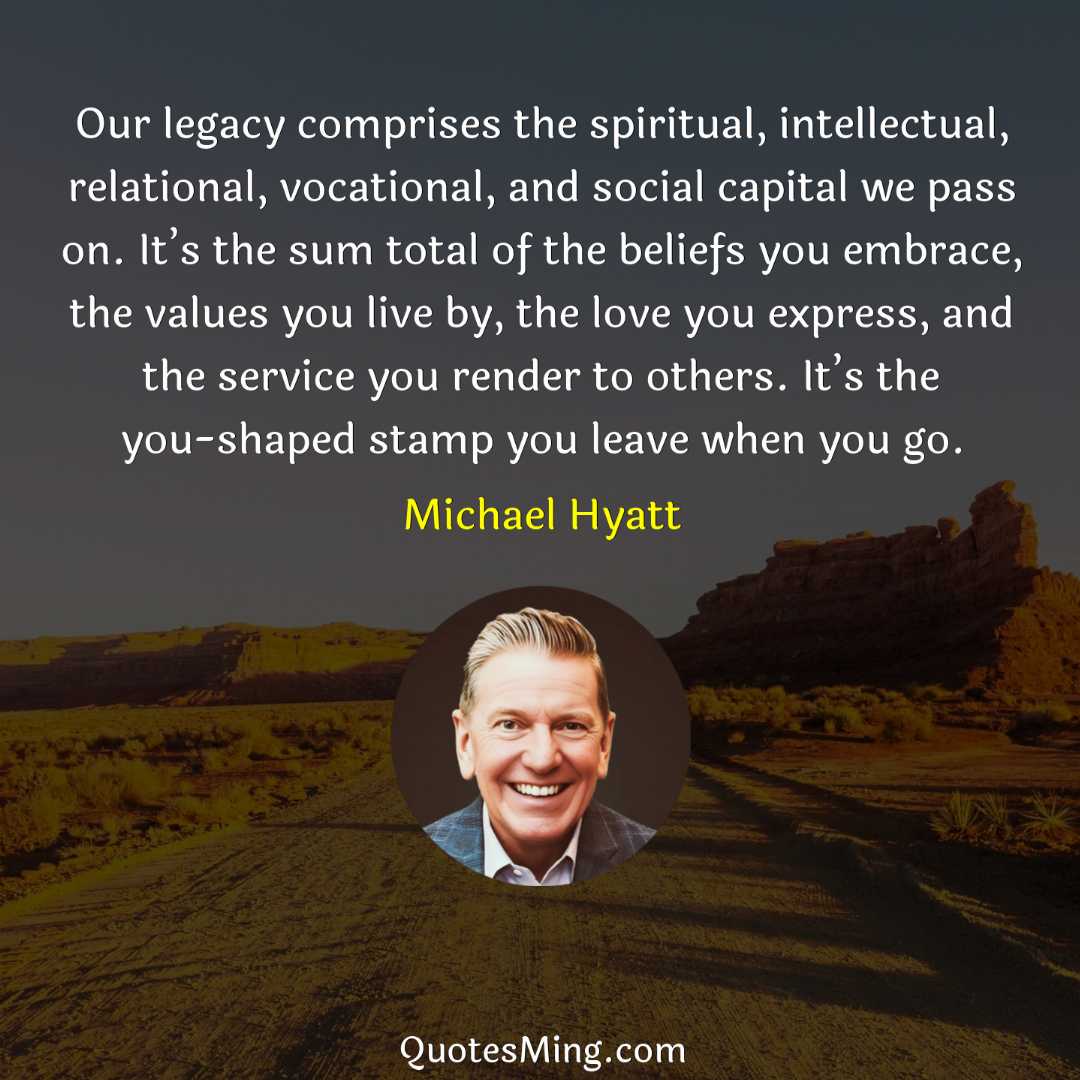 Our legacy comprises the spiritual intellectual relational vocational and social