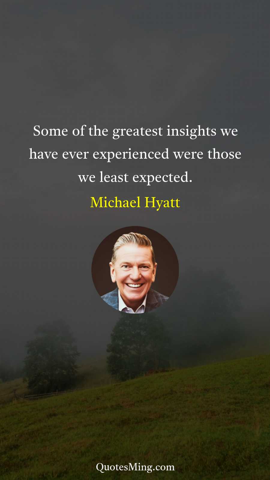 Some of the greatest insights we have ever experienced were